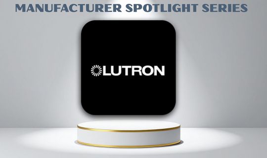 Manufacturer Spotlight: Lutron